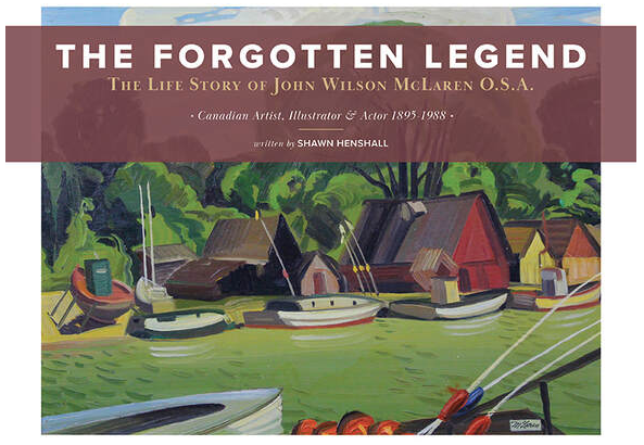 Huron Co Branch Webinar - The Forgotten Legend: The Life Story of John Wilson McLaren O.S.A. Canadian Artist, Illustrator & Actor - Shawn Henshall